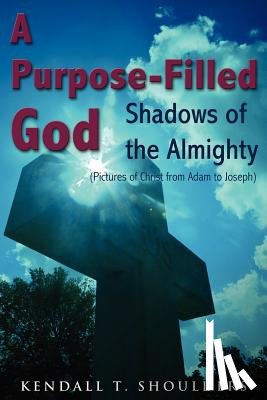 Shoulders, Kendall T - A Purpose-Filled God