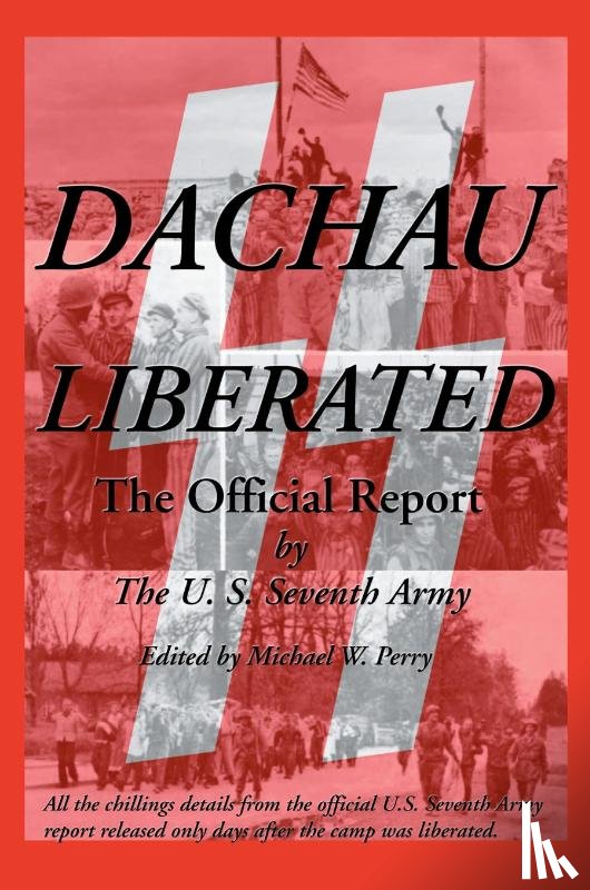 U S Seventh Army - Dachau Liberated