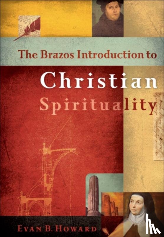 Howard, Evan B. - The Brazos Introduction to Christian Spirituality