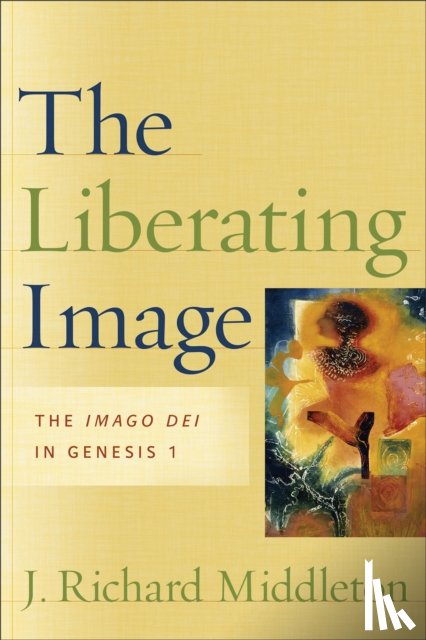 Middleton, J. Richard - The Liberating Image – The Imago Dei in Genesis 1