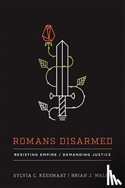 Keesmaat, Sylvia C., Walsh, Brian J. - Romans Disarmed
