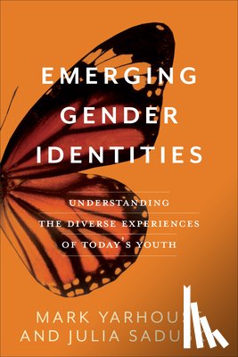 Yarhouse, Mark, Sadusky, Julia - Emerging Gender Identities