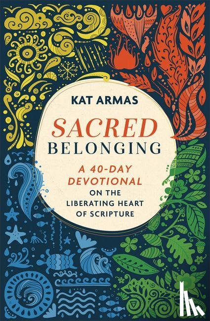 Armas, Kat - Sacred Belonging – A 40–Day Devotional on the Liberating Heart of Scripture