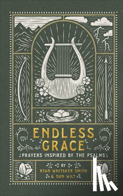 Smith, Ryan Whitaker, Wilt, Dan - Endless Grace – Prayers Inspired by the Psalms