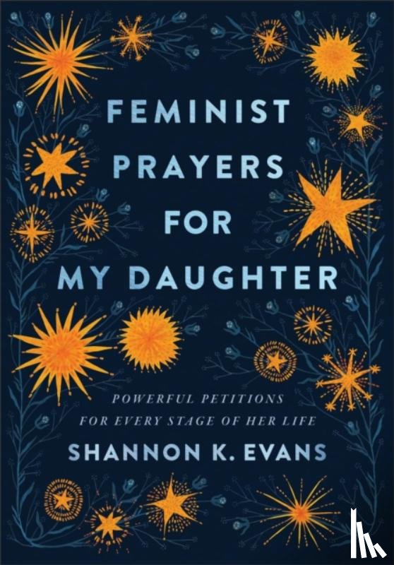 Evans, Shannon K. - Feminist Prayers for My Daughter – Powerful Petitions for Every Stage of Her Life