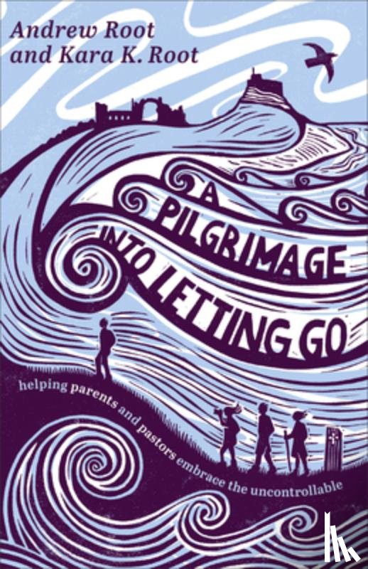 Root, Andrew, Root, Kara K. - A Pilgrimage into Letting Go
