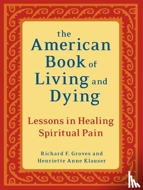 Groves, Richard F., Klauser, Henriette Anne - The American Book of Living and Dying