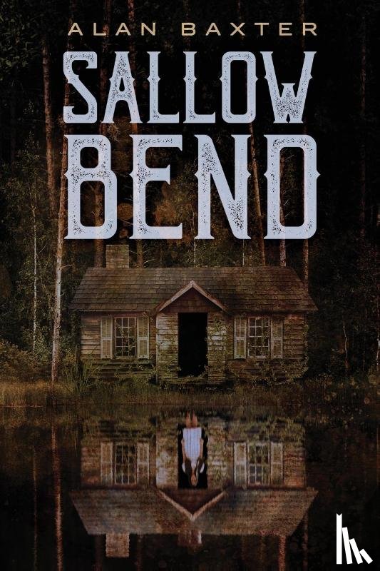 Baxter, Alan - Sallow Bend