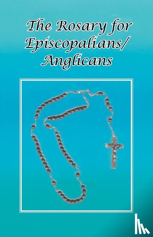Schultz, Ohc Br Tom - The Rosary for Episcopalians/Anglicans