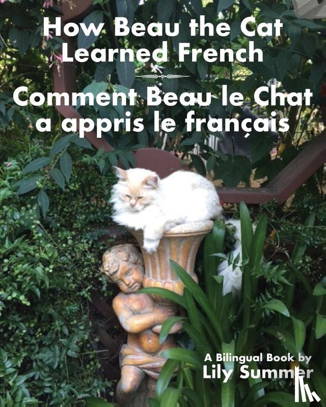 Summer, Lily - How Beau the Cat Learned French / Comment Beau le Chat a appris le Francais