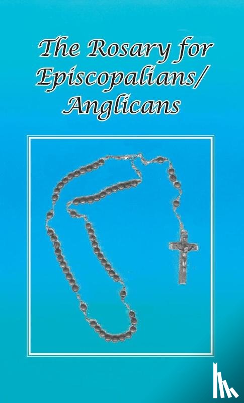 Schultz, Ohc Br Tom - Rosary for Episcopalians/Anglicans