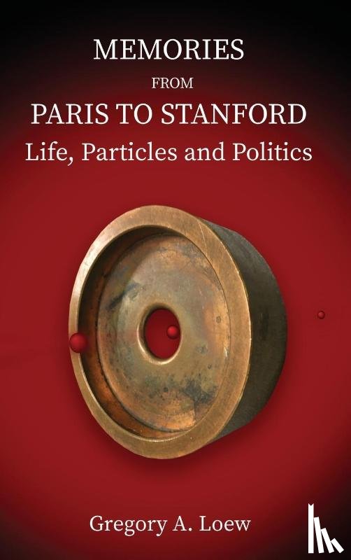 Loew, Gregory A. - MEMORIES FROM PARIS TO STANFORD