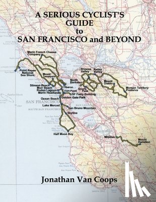 Coops, Jonathan van - A Serious Cyclists Guide to San Francisco and Beyond