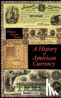 Sumner, William G. - A History of the American Currency