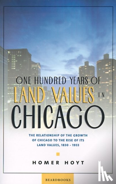 Hoyt, Homer - One Hundred Years of Land Values in Chicago