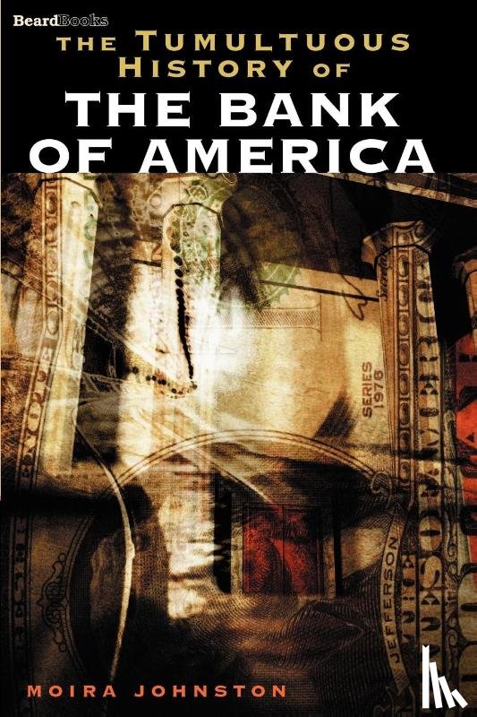 Johnston, Moira - The Tumultuous History of the Bank of America