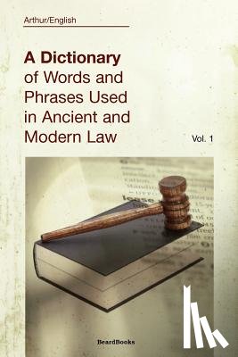English, Arthur - A Dictionary of Words and Phrases Used in Ancient and Modern Law