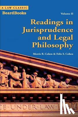Cohen, Felix S. - Readings in Jurisprudence and Legal Philosophy