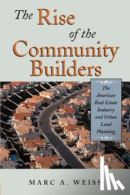 Weiss, Marc A. - The Rise of the Community Builders