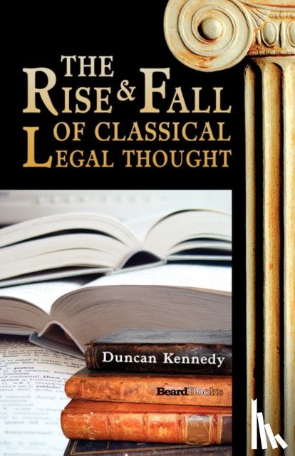 Kennedy, Duncan - The Rise and Fall of Classical Legal Thought