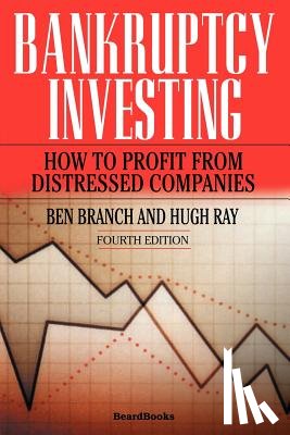 Branch, Ben - Bankruptcy Investing - How to Profit from Distressed Companies