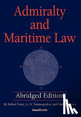 Force, Robert, Yiannopoulos, A. N., Davies, Martin - Admiralty and Maritime Law Abridged Edition
