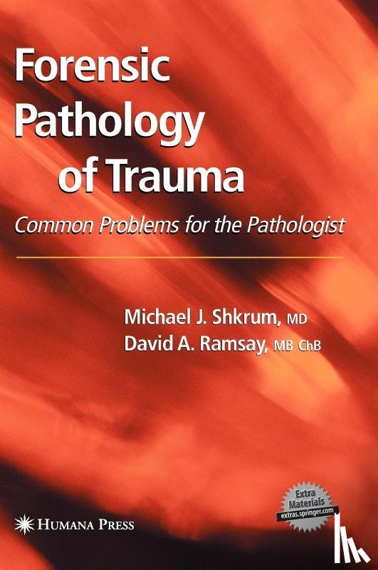 Shkrum, Michael J., Ramsay, David A. - Forensic Pathology of Trauma