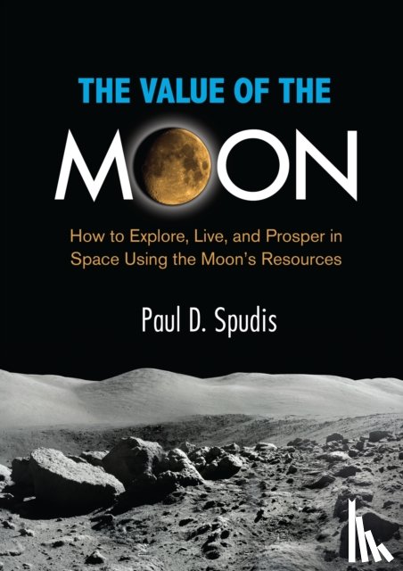 Spudis, Paul D. (Paul D. Spudis) - The Value of the Moon