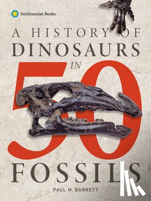 Barrett, Paul M - Barrett, P: History of Dinosaurs in 50 Fossils