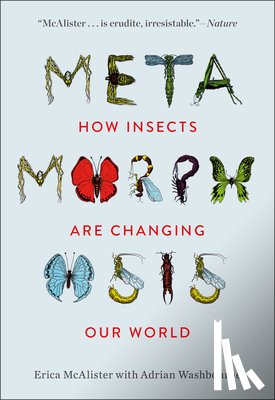 McAlister, Erica - Metamorphosis: How Insects Are Changing Our World