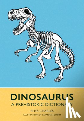 Charles, Rhys - Dinosaurus: A Prehistoric Dictionary