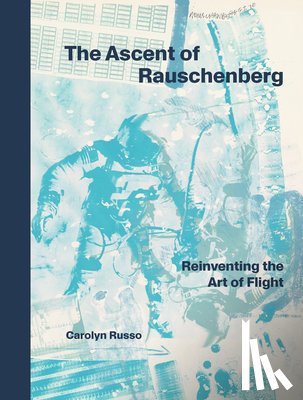 Russo, Carolyn (Carolyn Russo) - The Ascent of Rauschenberg