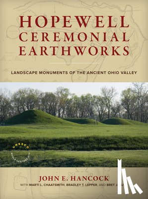 Hancock, John E. (John E. Hancock ), Chaatsmith, Marti L. (Marti L. Chaatsmith), Lepper, Bradley T. (Bradley T. Lepper), Ruby, Bret J. (Bret J. Ruby) - Hopewell Ceremonial Earthworks