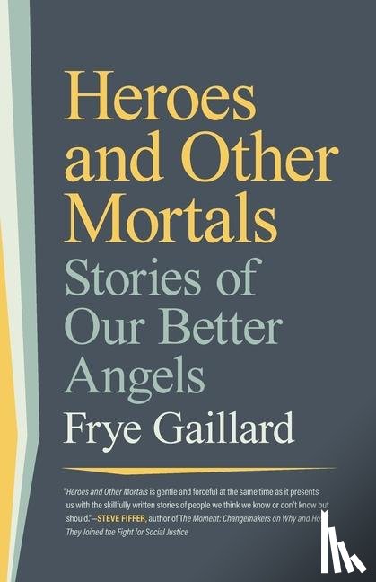 Gaillard, Frye - Heroes and Other Mortals