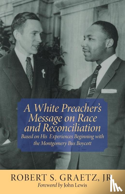 Graetz Jr., Robert S - White Preacher's Message on Race and Reconciliation, A