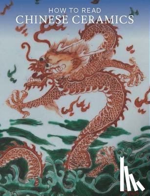 Leidy, Denise Patry - How to Read Chinese Ceramics