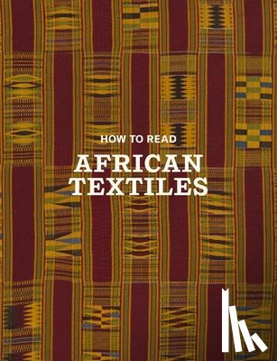 Giuntini, Christine, Peruski, Jenny - How to Read African Textiles