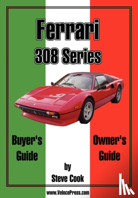 Cook, Steve - Ferrari 308 Series Buyer's Guide & Owner's Guide