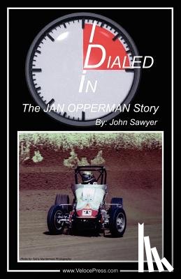 Sawyer, John - Dialed In - The Jan Opperman Story