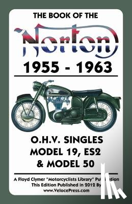 Haycraft, W C - Book of the Norton 1955-1963 O.H.V. Singles Model 19, Es2 & Model 50
