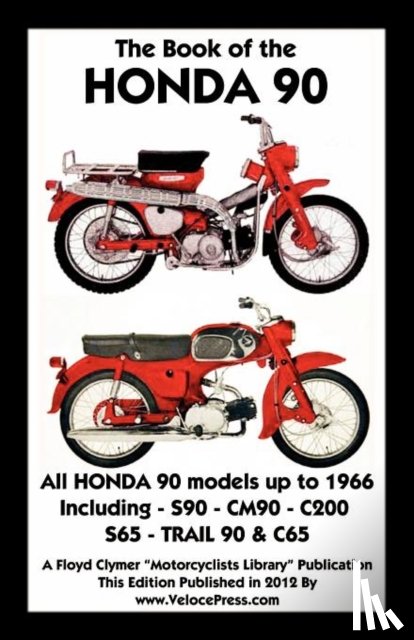 Clymer, F. - Book of the Honda 90 All Models Up to 1966 Including Trail