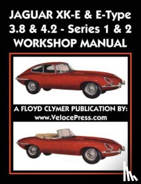 Clymer, Floyd - Jaguar Xk-E & E-Type 3.8 & 4.2 Series 1 & 2 Workshop Manual