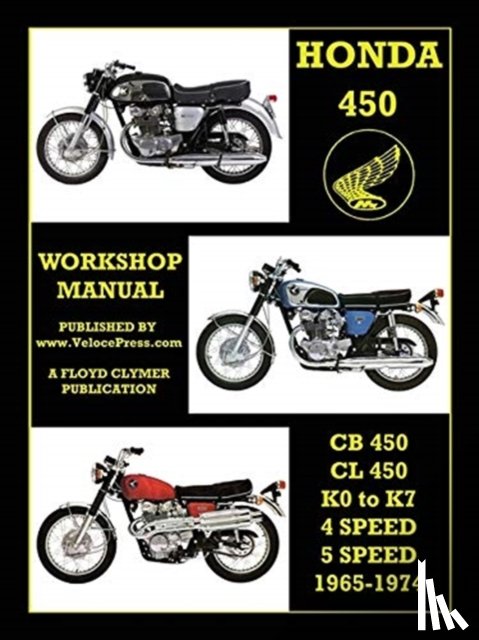 Clymer, Floyd - HONDA 450 WORKSHOP MANUAL CB450 & CL450 K0 to K7 4 SPEED & 5 SPEED 1965-1974