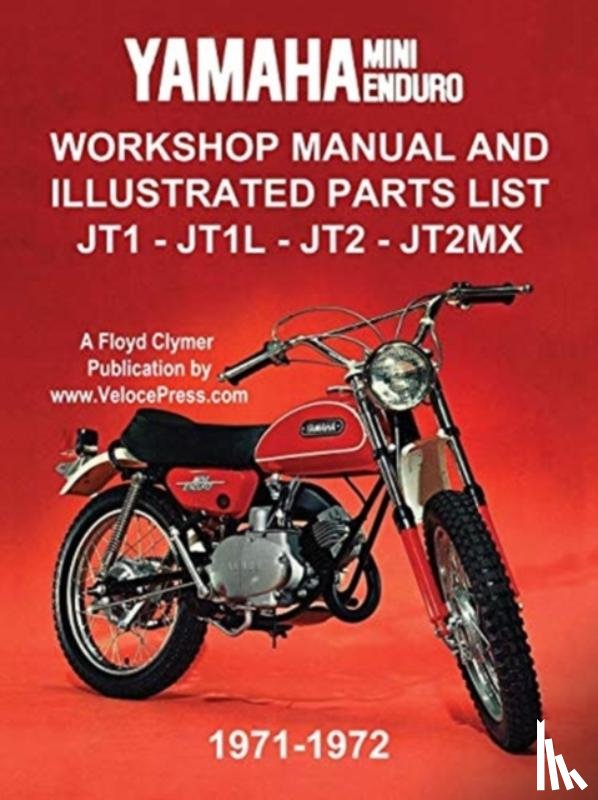 Clymer, Floyd - Yamaha Mini-Enduro Workshop Manual and Illustrated Parts List Jt1 - Jt1l - Jt2 - Jt2mx 1971-1972