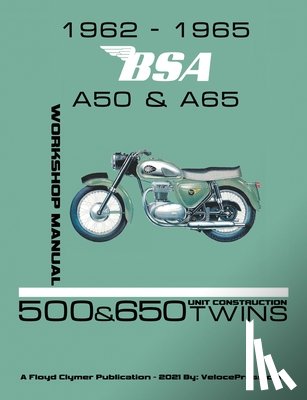 Clymer, Floyd - 1962-1965 BSA A50 & A65 Factory Workshop Manual Unit-Construction Twins
