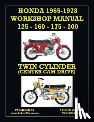 Clymer, Floyd - HONDA 1965-1978 WORKSHOP MANUAL 125cc, 160cc, 175cc & 200cc TWIN CYLINDER CENTER CAM DRIVE