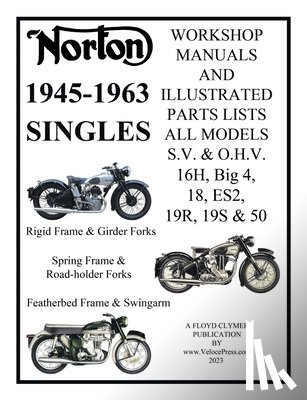 Clymer, Floyd - NORTON 1945-1963 SINGLE CYLINDER S.V. & O.H.V. 16H, Big 4, 18, ES2, 19R, 19S, & 50 WORKSHOP MANUALS & ILLUSTRATED PARTS LISTS