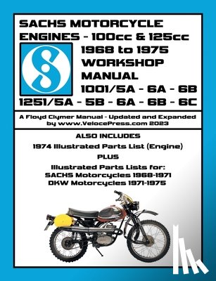 Clymer, Floyd - SACHS 100cc & 125cc ENGINES 1968-1975 WORKSHOP MANUAL - INCLUDING DATA FOR THE SACHS & DKW MOTORCYCLES THAT UTILIZED THESE ENGINES