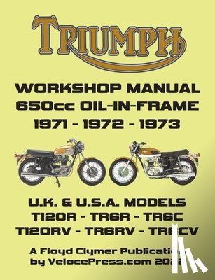 Clymer, Floyd - TRIUMPH 650cc TWINS 1971-1973 OIL-IN-FRAME WORKSHOP MANUAL: All Models Including Uk, General Export & USA Variants