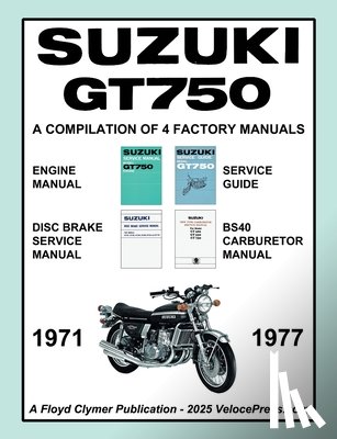 Clymer, Floyd - SUZUKI GT750 WORKSHOP MANUAL 1971 to 1977 - A COMPILATION OF 4 ORIGINAL SUZUKI FACTORY MANUALS